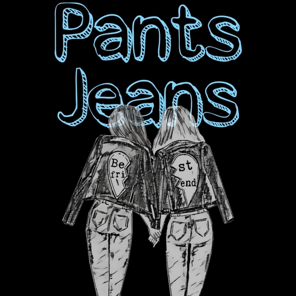 Pants * Jeans